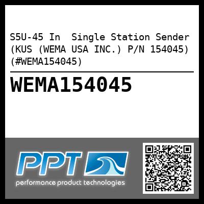 S5U-45 In  Single Station Sender (KUS (WEMA USA INC.) P/N 154045) (#WEMA154045)