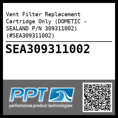 Vent Filter Replacement Cartridge Only (DOMETIC - SEALAND P/N 309311002) (#SEA309311002)