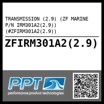 TRANSMISSION (2.9) (ZF MARINE P/N IRM301A2(2.9)) (#ZFIRM301A2(2.9))