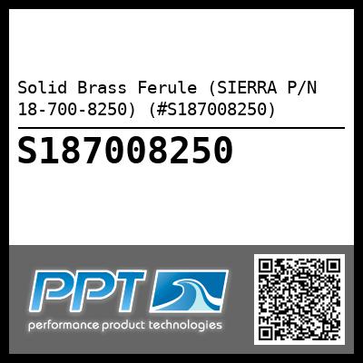 Solid Brass Ferule (SIERRA P/N 18-700-8250) (#S187008250)