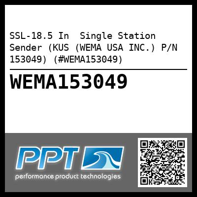 SSL-18.5 In  Single Station Sender (KUS (WEMA USA INC.) P/N 153049) (#WEMA153049)