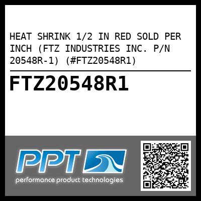 HEAT SHRINK 1/2 IN RED SOLD PER INCH (FTZ INDUSTRIES INC. P/N 20548R-1) (#FTZ20548R1)