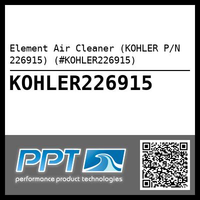 Element Air Cleaner (KOHLER P/N 226915) (#KOHLER226915)