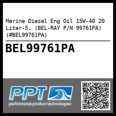 Marine Diesel Eng Oil 15W-40 20 Liter-5. (BEL-RAY P/N 99761PA) (#BEL99761PA)