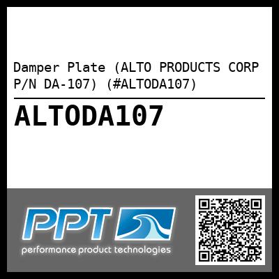 Damper Plate (ALTO PRODUCTS CORP P/N DA-107) (#ALTODA107)