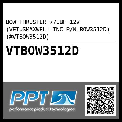 BOW THRUSTER 77LBF 12V (VETUSMAXWELL INC P/N BOW3512D) (#VTBOW3512D)