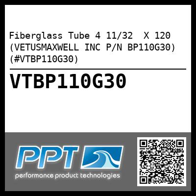 Fiberglass Tube 4 11/32  X 120 (VETUSMAXWELL INC P/N BP110G30) (#VTBP110G30)