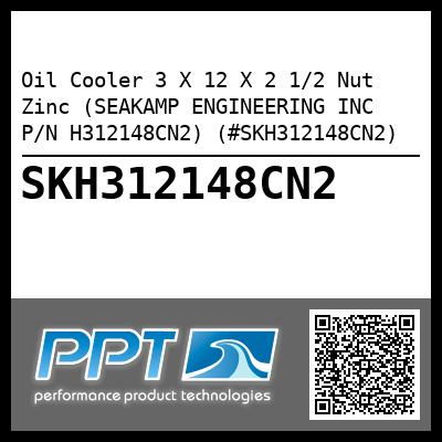 Oil Cooler 3 X 12 X 2 1/2 Nut Zinc (SEAKAMP ENGINEERING INC P/N H312148CN2) (#SKH312148CN2)
