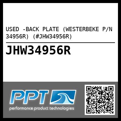 USED -BACK PLATE (WESTERBEKE P/N 34956R) (#JHW34956R)