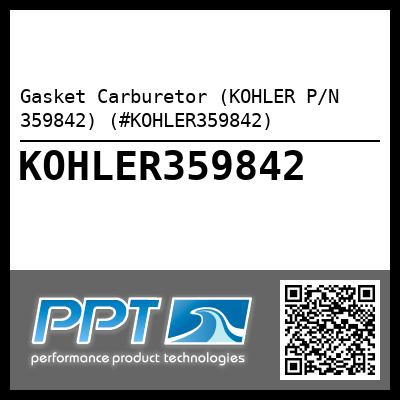 Gasket Carburetor (KOHLER P/N 359842) (#KOHLER359842)