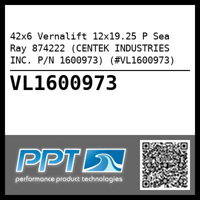 42x6 Vernalift 12x19.25 P Sea Ray 874222 (CENTEK INDUSTRIES INC. P/N 1600973) (#VL1600973)