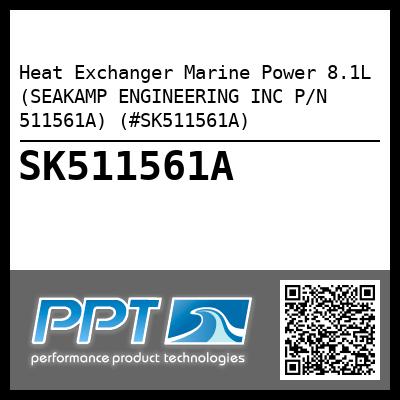Heat Exchanger Marine Power 8.1L (SEAKAMP ENGINEERING INC P/N 511561A) (#SK511561A)