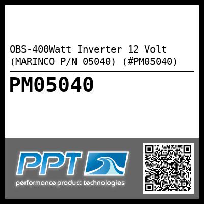 OBS-400Watt Inverter 12 Volt (MARINCO P/N 05040) (#PM05040)