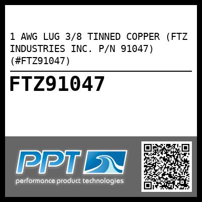 1 AWG LUG 3/8 TINNED COPPER (FTZ INDUSTRIES INC. P/N 91047) (#FTZ91047)