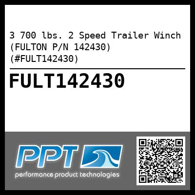 3 700 lbs. 2 Speed Trailer Winch (FULTON P/N 142430) (#FULT142430)