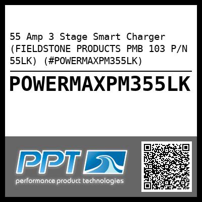 55 Amp 3 Stage Smart Charger (FIELDSTONE PRODUCTS PMB 103 P/N 55LK) (#POWERMAXPM355LK)