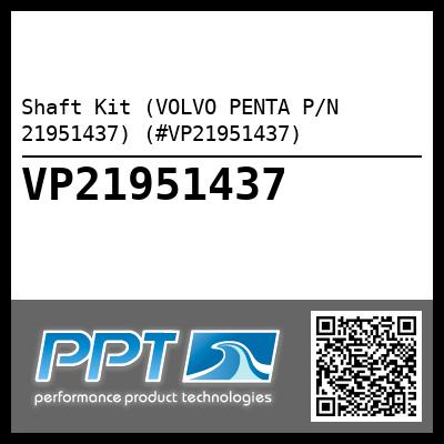 Shaft Kit (VOLVO PENTA P/N 21951437) (#VP21951437)