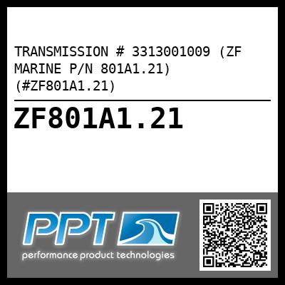 TRANSMISSION # 3313001009 (ZF MARINE P/N 801A1.21) (#ZF801A1.21)