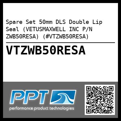 Spare Set 50mm DLS Double Lip Seal (VETUSMAXWELL INC P/N ZWB50RESA) (#VTZWB50RESA)