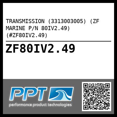TRANSMISSION (3313003005) (ZF MARINE P/N 80IV2.49) (#ZF80IV2.49)