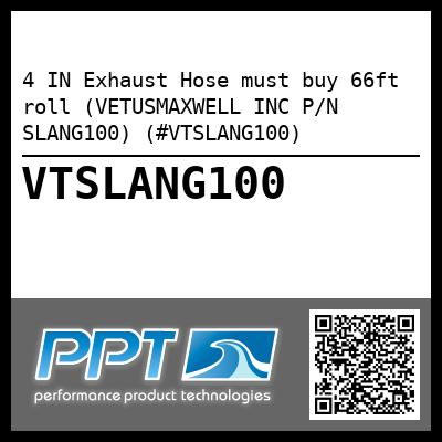 4 IN Exhaust Hose must buy 66ft roll (VETUSMAXWELL INC P/N SLANG100) (#VTSLANG100)