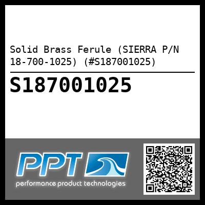Solid Brass Ferule (SIERRA P/N 18-700-1025) (#S187001025)