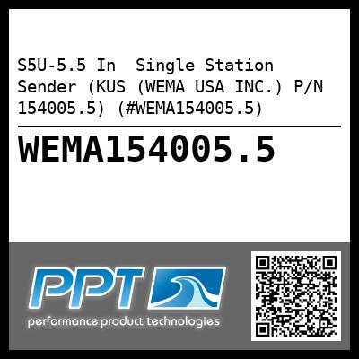S5U-5.5 In  Single Station Sender (KUS (WEMA USA INC.) P/N 154005.5) (#WEMA154005.5)