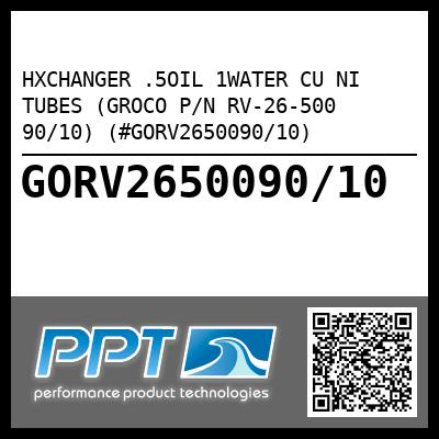 HXCHANGER .5OIL 1WATER CU NI TUBES (GROCO P/N RV-26-500 90/10) (#GORV2650090/10)
