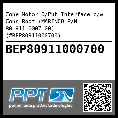 Zone Motor O/Put Interface c/w Conn Boot (MARINCO P/N 80-911-0007-00) (#BEP80911000700)