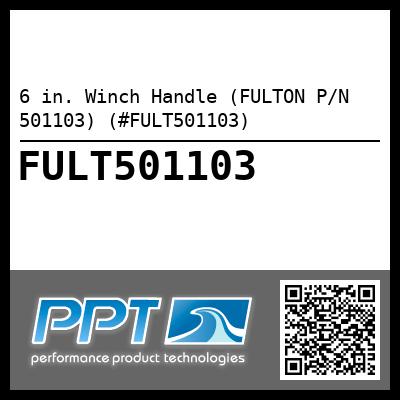 6 in. Winch Handle (FULTON P/N 501103) (#FULT501103)