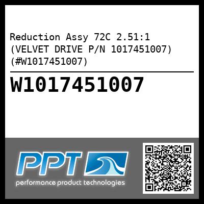 Reduction Assy 72C 2.51:1 (VELVET DRIVE P/N 1017451007) (#W1017451007)