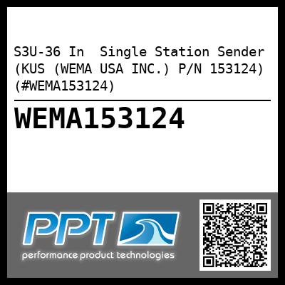 S3U-36 In  Single Station Sender (KUS (WEMA USA INC.) P/N 153124) (#WEMA153124)