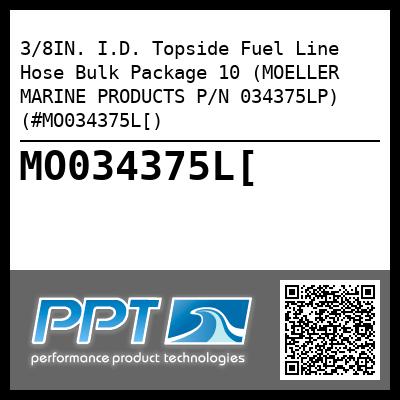 3/8IN. I.D. Topside Fuel Line Hose Bulk Package 10 (MOELLER MARINE PRODUCTS P/N 034375LP) (#MO034375L[)