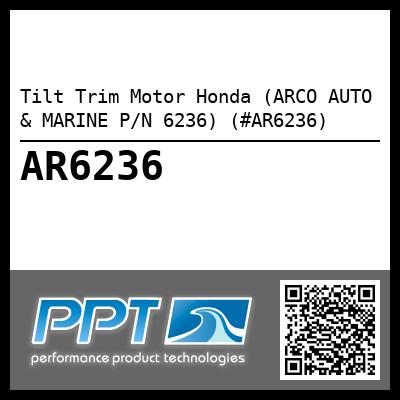Tilt Trim Motor Honda (ARCO AUTO & MARINE P/N 6236) (#AR6236)