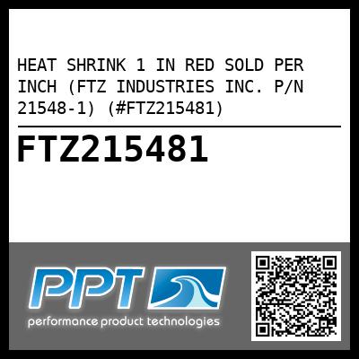 HEAT SHRINK 1 IN RED SOLD PER INCH (FTZ INDUSTRIES INC. P/N 21548-1) (#FTZ215481)