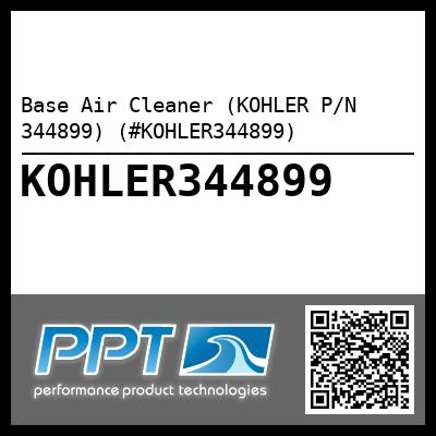 Base Air Cleaner (KOHLER P/N 344899) (#KOHLER344899)