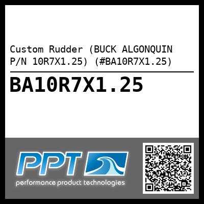 Custom Rudder (BUCK ALGONQUIN P/N 10R7X1.25) (#BA10R7X1.25)