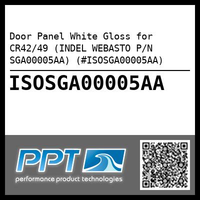 Door Panel White Gloss for CR42/49 (INDEL WEBASTO P/N SGA00005AA) (#ISOSGA00005AA)