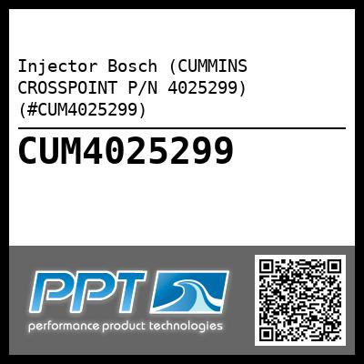 Injector Bosch (CUMMINS CROSSPOINT P/N 4025299) (#CUM4025299)