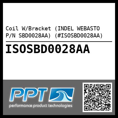 Coil W/Bracket (INDEL WEBASTO P/N SBD0028AA) (#ISOSBD0028AA)