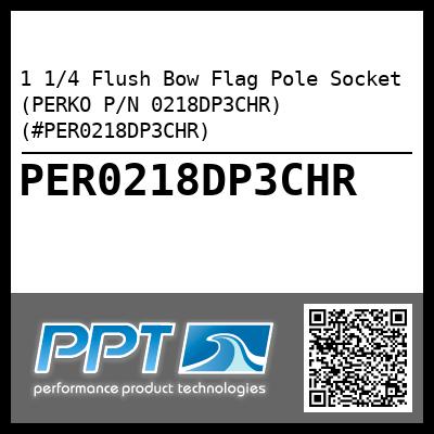 1 1/4 Flush Bow Flag Pole Socket (PERKO P/N 0218DP3CHR) (#PER0218DP3CHR)