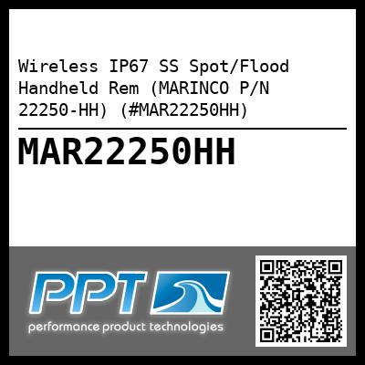 Wireless IP67 SS Spot/Flood Handheld Rem (MARINCO P/N 22250-HH) (#MAR22250HH)
