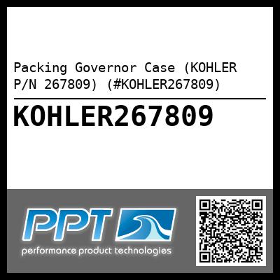 Packing Governor Case (KOHLER P/N 267809) (#KOHLER267809)