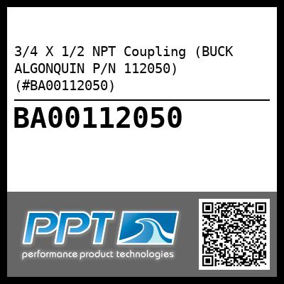 3/4 X 1/2 NPT Coupling (BUCK ALGONQUIN P/N 112050) (#BA00112050)