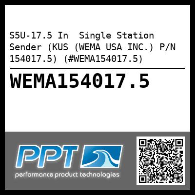 S5U-17.5 In  Single Station Sender (KUS (WEMA USA INC.) P/N 154017.5) (#WEMA154017.5)
