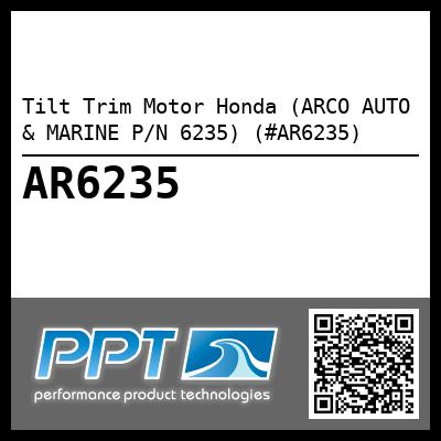 Tilt Trim Motor Honda (ARCO AUTO & MARINE P/N 6235) (#AR6235)