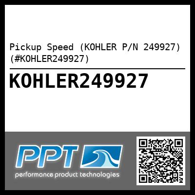 Pickup Speed (KOHLER P/N 249927) (#KOHLER249927)