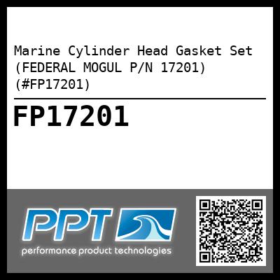 Marine Cylinder Head Gasket Set (FEDERAL MOGUL P/N 17201) (#FP17201)