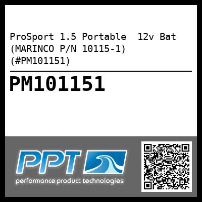 ProSport 1.5 Portable  12v Bat (MARINCO P/N 10115-1) (#PM101151)