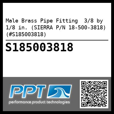 Male Brass Pipe Fitting  3/8 by 1/8 in. (SIERRA P/N 18-500-3818) (#S185003818)
